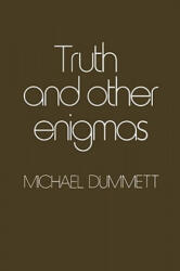 Truth and Other Enigmas - Michael Dummett (ISBN: 9780674910768)