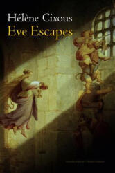 Eve Escapes - Ruins and Life - Helene Cixous (ISBN: 9780745650975)