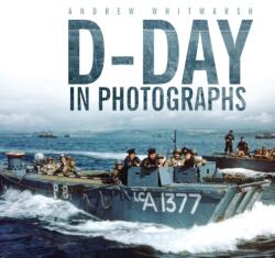 D-Day in Photographs (ISBN: 9780752474793)