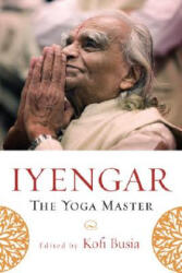 Iyengar, The Yoga Master - Kofi Busia (ISBN: 9781590305249)