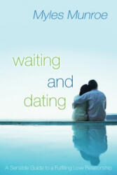 Waiting and Dating - Myles Munroe (ISBN: 9780768421576)