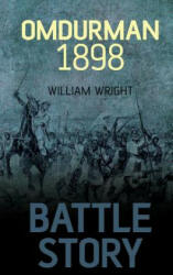 Battle Story: Omdurman 1898 - William Wright (2012)