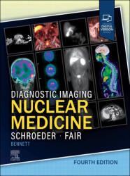 Diagnostic Imaging: Nuclear Medicine - Jennifer Schroeder, Joanna R. Fair (ISBN: 9780443287404)