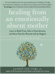 Healing From an Emotionally Absent Mother - Jasmin Lee Cori (ISBN: 9781399822213)