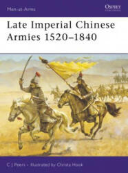 Late Imperial Chinese Armies 1520-1840 - C. J. Peers, Christa Hook (1997)