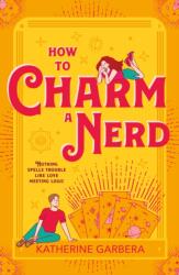 How To Charm A Nerd (ISBN: 9780263322910)