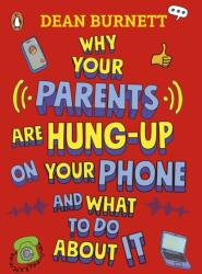 Why Your Parents Are Hung-Up on Your Phone and What To Do About It (ISBN: 9780241679593)