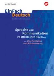 Sprache und Kommunikation im öffentlichen Raum. EinFach Deutsch Unterrichtsmodelle. Gymnasiale Oberstufe (ISBN: 9783140227889)