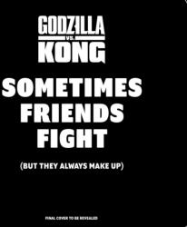 Godzilla vs. Kong: Sometimes Friends Fight (ISBN: 9781647221744)