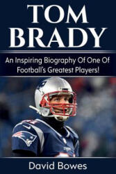 Tom Brady - David Bowes (ISBN: 9781925989182)