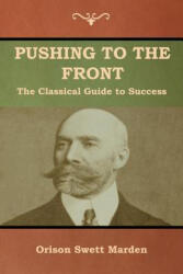 Pushing to the Front - Orison Swett Marden (ISBN: 9781618952776)