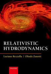 Relativistic Hydrodynamics - Olindo Zanotti, Luciano Rezzolla (ISBN: 9780198807599)