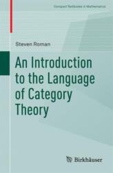 An Introduction to the Language of Category Theory (ISBN: 9783319419169)