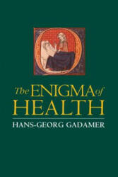 Enigma of Health: The Art of Healing in a Scientific Age - Hans-Georg Gadamer, Gadamer Hans-Georg, Nick Walker (ISBN: 9780804726924)