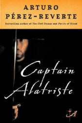 Captain Alatriste - Arturo Perez-Reverte, Margaret Sayers Peden (ISBN: 9780452287112)