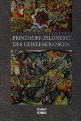 Bildnerei der Geisteskranken - Hans Prinzhorn (ISBN: 9783958015753)