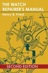 Watch Repairer's Manual - Henry B Fried (ISBN: 9781626549388)