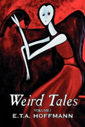 Weird Tales. Vol. I by E. T A. Hoffman, Fiction, Fantasy - E. T. A. Hoffmann (ISBN: 9781606645253)