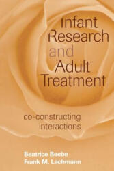 Infant Research and Adult Treatment - Frank M. Lachmann (ISBN: 9780881634471)