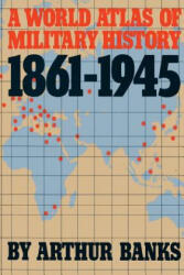 World Atlas Of Military History 1861-1945 - Arthur Banks (ISBN: 9780306803321)