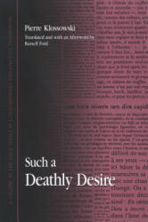 Such a Deathly Desire - Pierre Klossowski (ISBN: 9780791471968)