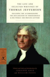Life and Selected Writings of Thomas Jefferson - Thomas Jefferson, Adrienne Koch, William Harwood Peden (ISBN: 9780375752186)