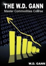 The W. D. Gann Master Commodity Course (ISBN: 9781607961789)