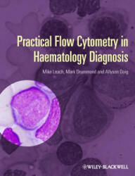 Practical Flow Cytometry in Haematology Diagnosis - Mike Leach, Mark Drummond, Allyson Doig (ISBN: 9780470671207)