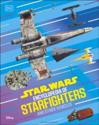 Star Wars Encyclopedia of Starfighters and Other Vehicles (ISBN: 9780241722701)