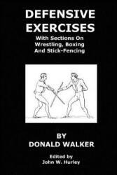 Defense Exercises - John W Hurley, Donald Walker (ISBN: 9781981741182)
