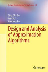 Design and Analysis of Approximation Algorithms - Ding-Zhu Du, Ker-I Ko, Xiaodong Hu (ISBN: 9781489998446)
