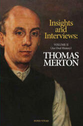 Thomas Merton: Insights and Interviews - An Anthology Drawn from 35 Years of the Merton Annual (ISBN: 9781941610565)