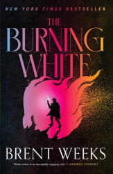 The Burning White - Weeks, Brent (ISBN: 9780316568586)