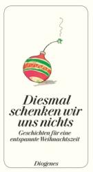 Diesmal schenken wir uns nichts (ISBN: 9783257243413)