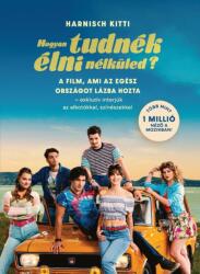 Hogyan tudnék élni nélküled? (ISBN: 9786156709257)
