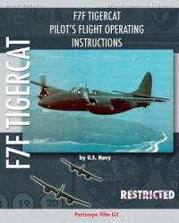 F7F Tigercat Pilot's Flight Operating Instructions - U S Navy (ISBN: 9781935700722)