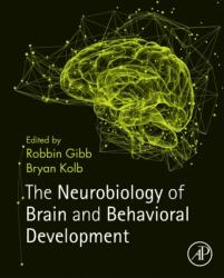 Neurobiology of Brain and Behavioral Development - Robbin Gibb, Bryan Kolb (ISBN: 9780128040362)