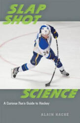 Slap Shot Science - Alain Hache (ISBN: 9781421417929)
