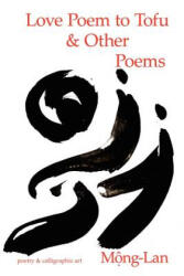 Love Poem to Tofu & Other Poems - Mong-Lan (ISBN: 9780615146560)