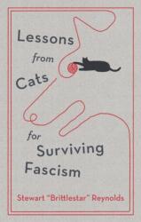 Lessons from Cats for Surviving Fascism - Stewart Reynolds (ISBN: 9781529448924)