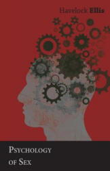 Psychology of Sex - Havelock Ellis (ISBN: 9781406796100)