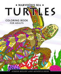 Marvelous Sea Turtles Coloring Book for Adults: Stress-relief Coloring Book For Grown-ups - Adult Coloring Books, Balloon Publishing (ISBN: 9781981206889)