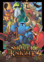 Shovel Knight: Ultimate Design Works - YACHT CLUB GAMES (ISBN: 9781772944174)