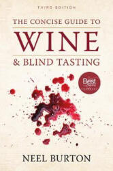 Concise Guide to Wine and Blind Tasting, third edition - Burton, Neel (ISBN: 9780992912789)