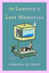 The Lantern of Lost Memories - HIIRAGI SANAKA (ISBN: 9781538757437)