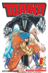 Toriko, Vol. 6 - Mitsutoshi Shimabukuro (ISBN: 9781421536941)