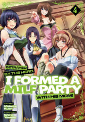 Betrayed by the Hero, I Formed a Milf Party with His Mom! (2026)