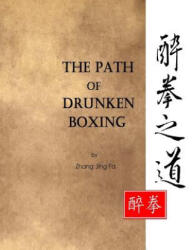 Path of Drunken Boxing - Jing Fa Zhang (ISBN: 9781500850524)