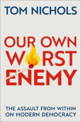 Our Own Worst Enemy - Nichols, Tom (ISBN: 9780197645505)