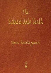 Sickness Unto Death - Deceased Soren Kierkegaard (ISBN: 9781603865692)